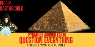 PYRAMIDS ACROSS THE EARTH: QUESTION EVERYTHING W/ PHILIP DASTARCHILD