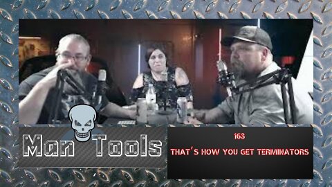 THAT’S HOW YOU GET TERMINATORS | Man Tools 163