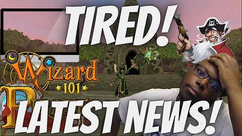 🤦‍♀️ I AM TIRED! Wizard101 & Pirate101 News!