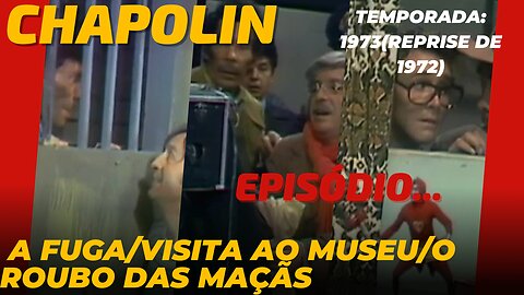 CHAPOLIN - Episódio #8 (1973) A fuga / Visita ao museu / O roubo das maçãs