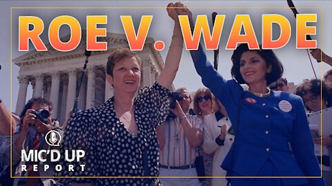 Mic'd Up Report — Roe v. Wade