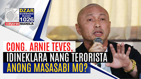 #GoodMorningSonshine: Cong. Arnie Teves, idineklara nang terorista. Anong masasabi mo?