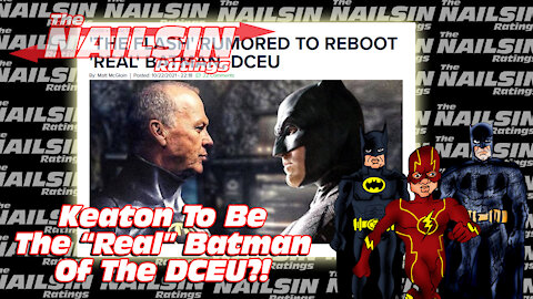 The Nailsin Ratings: Keaton To Be Real Batman Of The DCEU?!