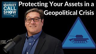 *Ep 26: Protecting Your Assets in a Geopolitical Crisis*