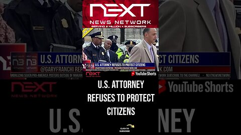 U.S. Attorney Refuses To Protect Citizens #shorts