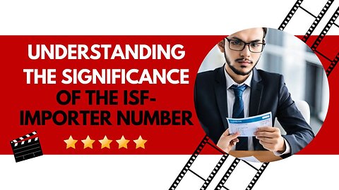 Unlocking Efficiency: The ISF-Importer Number's Vital Role in Customs Clearance