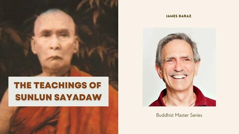 The Teachings of Sunlun Sayadaw I James Baraz I Buddhist Masters
