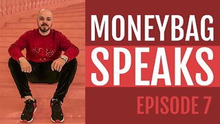 Moneybag Speaks: The secret to your success Ep. 7