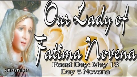 OUR LADY OF FATIMA NOVENA : Day 5 | Feast Day: May 13