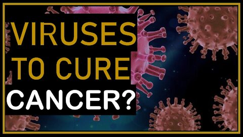 Can Viruses Cure Cancer?