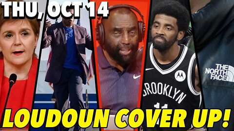 10/14/21 Thu: Loudoun School Coverup!; JLP Vs MGTOW?; Kyrie Irving!