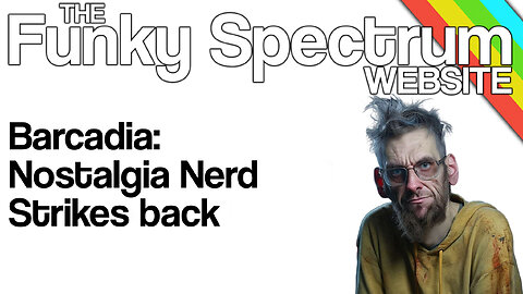 FUNKYSPECTRUM - Barcadia: Nostalgia Nerd strikes back!