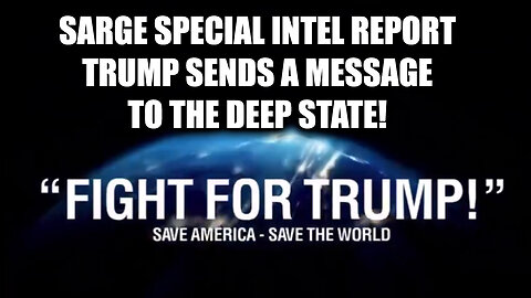 Sarge Special Intel Report > Trump Sends A Message To The Deep State!