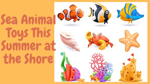 Sea Animal Toys This Summer at the Shore