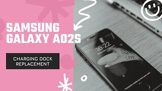 Samsung Galaxy A02s, charging dock replacement, repair video