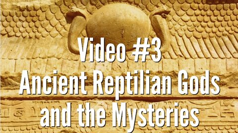 #3 Ancient Reptilian Gods and the Mysteries