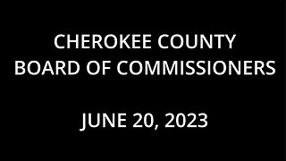 Cherokee Board Of Commissioners June 20, 2023