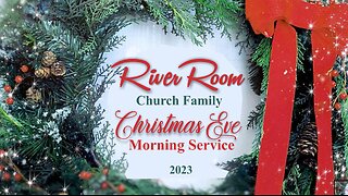 Christmas Eve Morning Service with the River Room Church Family