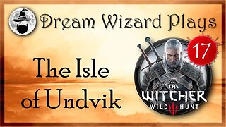 DWP 118 ~ Witcher III ~ [#17] "The Isle of Undvik"