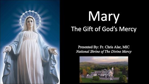 Explaining the Faith - Mary: The Gift of Mercy