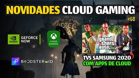 NOVIDADES CLOUD GAMING: SAMSUNG TV 2020, XCLOUD, GEFORCE NOW, BOOSTEROID e MAIS.. #68