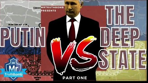 PUTIN VS THE DEEP STATE-PART 1 OF 3: DENAZIFICATION: WAR FOR THE WORLD SERIES - A MrTruthBomb film