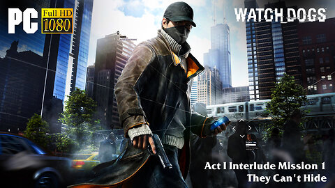 Watch Dogs - Act I Interlude Mission 1: They Can't Hide (Normal Difficulty)