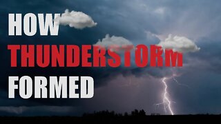 HOW IS THUNDERSTORM FORMED |LIGHTNING| |STORM| |RAIN| |CLOUD|