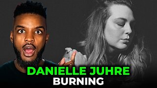 🎵 Danielle Juhre - Burning REACTION