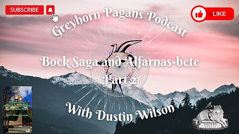 Greyhorn Pagans Podcast with Dustin Wilson - Bock Saga and Alfarnas-bete (PART 2)