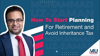 How To Start Planning For Retirement and Avoid Inheritance Tax