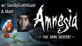 Amnesia: The Dark Decent - SandyGothKunt & Matt