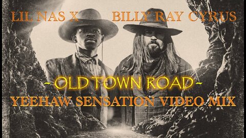 Lil Nas X feat. Billy Ray Cyrus- Old Town Road (Yeehaw Sensation Video Mix)