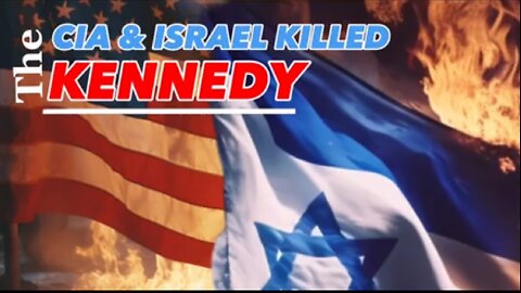 The CIA and Israel assassinated Kennedy