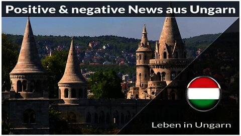 Positive und negative Nachrichten aus Ungarn - Leben in Ungarn