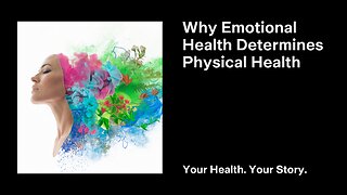 Why Emotional Health Determines Physical Health