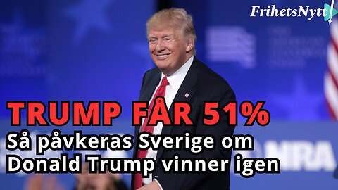 Donald Trumps historiska seger pekar på att han blir president igen - så här påverkas Sverige