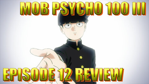 Mob Psycho 100 III - Episode 12 REVIEW: SERIES FINALE
