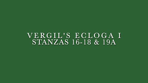 Vergil Ecloga I Stanzas 16-18 & 19a/18b