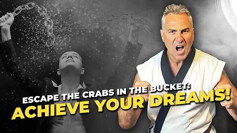 Crabs in the Bucket: How to Overcome Negative Influences and Achieve Your Dreams