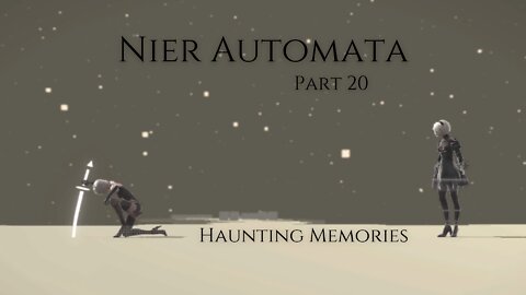 Nier Automata Part 20 - Haunting Memories
