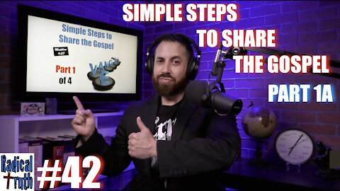 Radical Truth #42 - Simple Steps to Share the Gospel - Part 1A