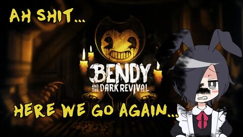 Anxious Bunny plays Bendy and the Dark Revival