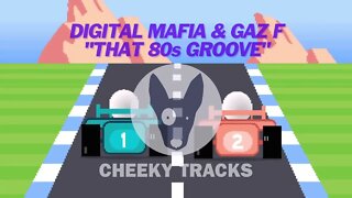Digital Mafia & Gaz F - That 80s Groove (Cheeky Tracks)