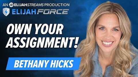 BETHANY HICKS: OWN YOUR ASSIGNMENT!