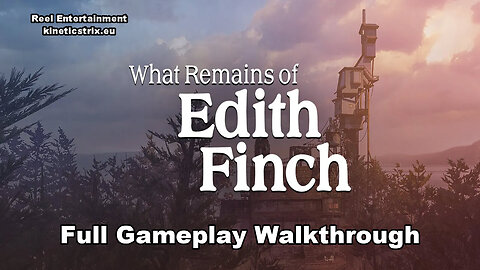 What Remains of Edith Finch Full Gameplay Walkthrough