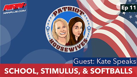 School, Stimulus, & Softballs | Patriot Housewives S1 Ep11 | NRN+