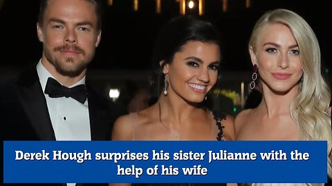 Derek Hough surprises his sister Julianne with the help of his wife