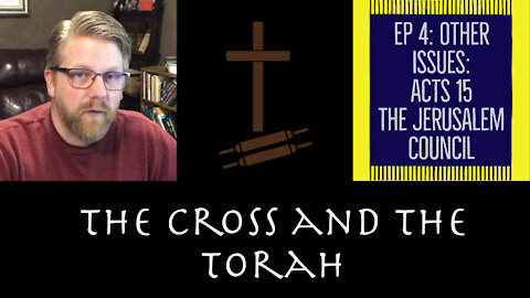 Acts 15 Jerusalem Council? Should Christians Keep the Whole Law of Moses? | The Cross and the Torah