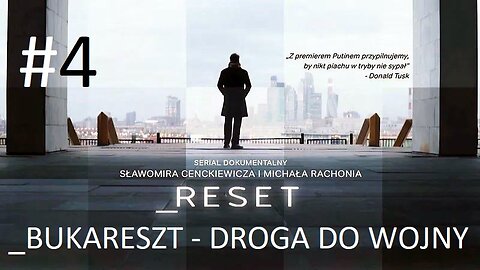 #Reset. „Bukareszt - droga do wojny” (odcinek 4)
